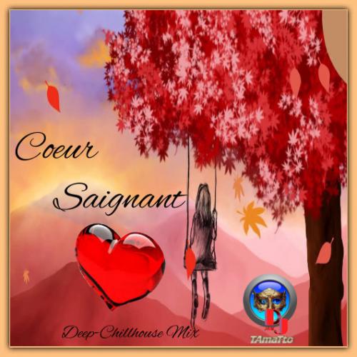 Coeur Saignant (TAmaTto 2018 Chill-Deephous Mix)