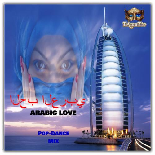 ARABIC LOVE (TAmaTto 2018 Pop Dance Mix)