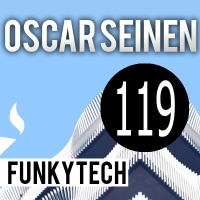 Oscar Seinen - FunkyTech E119 (MARCH 2018)