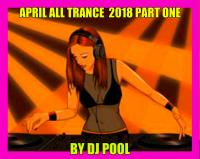 APRIL ALL TRANCE MIX BY DJ POOL 2018 PART ONE