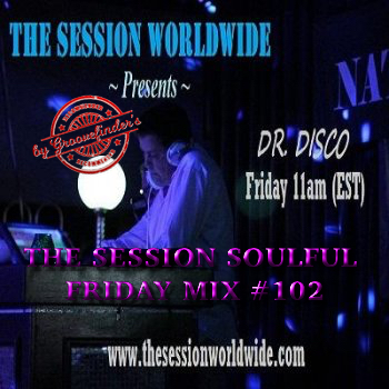 Dr. Disco - The Session Soulful Friday Mix #102