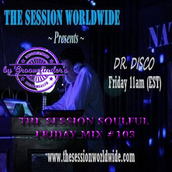 Dr. Disco - The Session Soulful Friday Mix #103