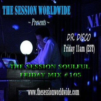 Dr. Disco - The Session Soulful Friday Mix #104