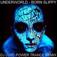 UNDERWORLD - Born Slippy 2018 / DJ LUYD Power Trance remix
