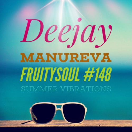 Dj Manureva - Fruitysoul 148 - Summer Vibrations