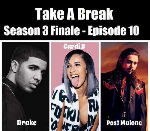 Take A Break Hip Hop Mix S03E10 - Season Finale feat Drake, Cardi B, Post Malone