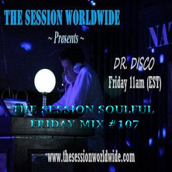 Dr. Disco - The Session Soulful Friday Mix #107