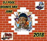 DJ POOL BOUNCE MIX JUNE 2018