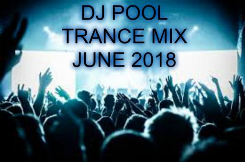 DJ POOL TRANCE.....JUNE 2018