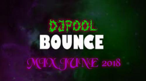 DJ POOL BOUNCE MIX  JUNE 2018 