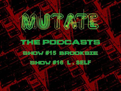 Brooksie - Mutate the Podcast - April 2018