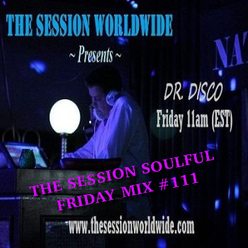 Dr. Disco - The Session Soulful Friday Mix #111