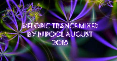 melodic trance mixed by dj pool august 2018