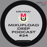 bRUJOdJ - Mixupload Deep Podcast #24 (January&#039;19)