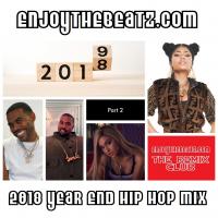 EnjoyTheBEATZ.com 2018 Year End Hip Hop Mix (Part 2 of 2)