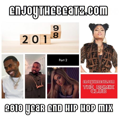 EnjoyTheBEATZ.com 2018 Year End Hip Hop Mix (Part 2 of 2)