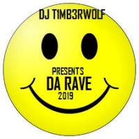 DJ T1MB3RWOLF presents DA RAVE 2019