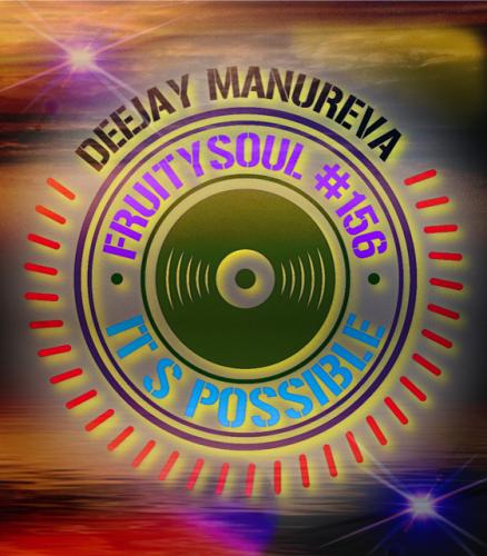 Dj Manureva - Fruitysoul 156 - It&#039;s Possible