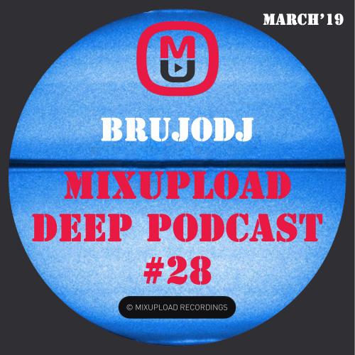 bRUJOdJ - Mixupload Deep Podcast #28 (March&#039;19) [Mixupload Recordings]