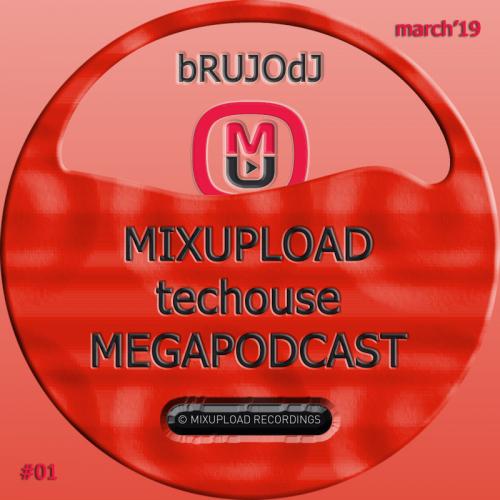 bRUJOdJ - Mixupload Tech House Podcast #01 (March&#039;19 MegaPodcast)