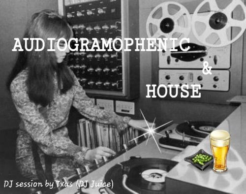 AUDIOGRAMOPHENIC &amp; HOUSE