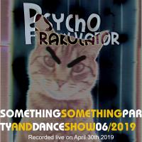 Something Something Party &amp; Dance Show 06/2019