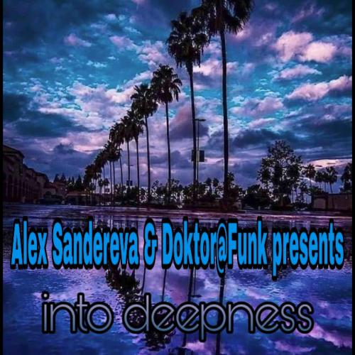 Alex Sandereva &amp; Doktor@Funk Presents &quot;Into Deepness&quot;