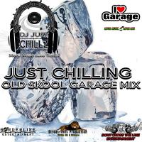 DJ Just Chillz - Just Chilling (Old Skool Garage Mix)