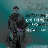 Something Something Party &amp; Dance Show 7/2019