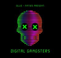 Olllie &amp; Fifties Present - Digital Gangsters