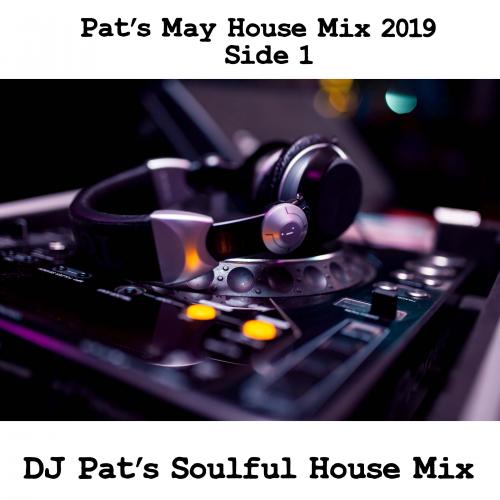 Pat&#039;s May 2019 House Mix Part 1