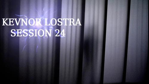 Kevnor Lostra session 24