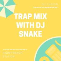 Trap Mix with Dj Snake