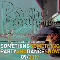 Something Something Party &amp; Dance Show 09/2019