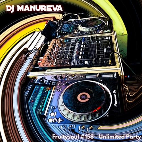 Dj Manureva - Fruitysoul 158 - Unlimited Party