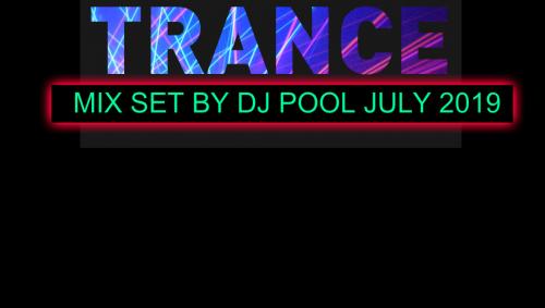 TRANCE MIX SET BY DJ POOL JULY 2019