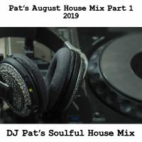 Pat&#039;s August House Mix 2019 Part 1