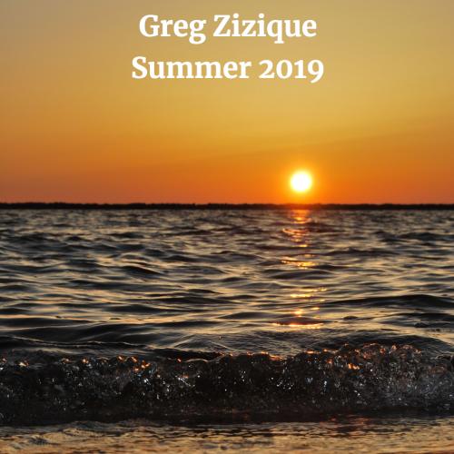 Greg Zizique - Summer 2019