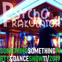 Something Something Party &amp; Dance Show 11/2019