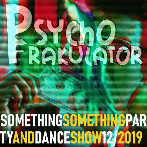Something Something Party &amp; Dance Show 12/2019