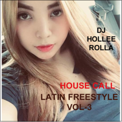 DJ HOLLEE ROLLA-HOUSE CALL(Latin Freestyle Vol-3)