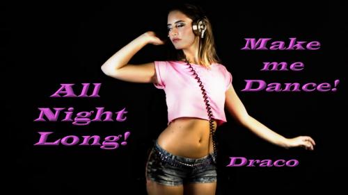 All Night Long! Make Me Dance