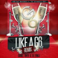 Far East Movement ft. The Cataracs x DEV - Like A G6 [DANIEL ONYX &amp; DJ Erika Remix]