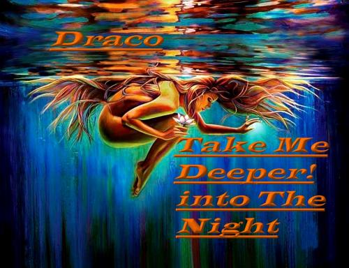 Take Me Deeper! into The Night