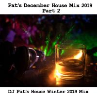 Pat&#039;s December House Music Mix Part 2 2019