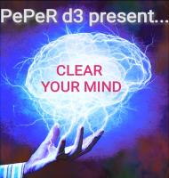 PePeR d3 present Clear Your Mind- LESSON #12