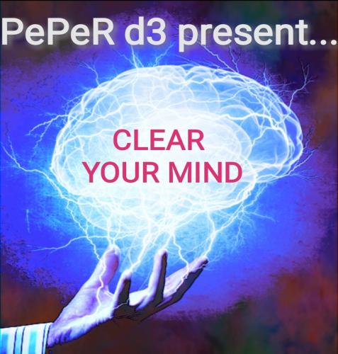 PePeR d3 present Clear Your Mind- LESSON #12