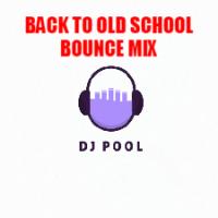 BACK TO OLD SCHOOL BOUNCE MIX BY DJPOOL