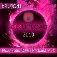 bRUJOdJ - Mixupload Deep Podcast 31 (2019) [Mixupload Recordings] Techouse/Deep House