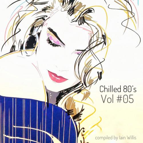 Chilled 80’s Vol #05 - Iain Willis
